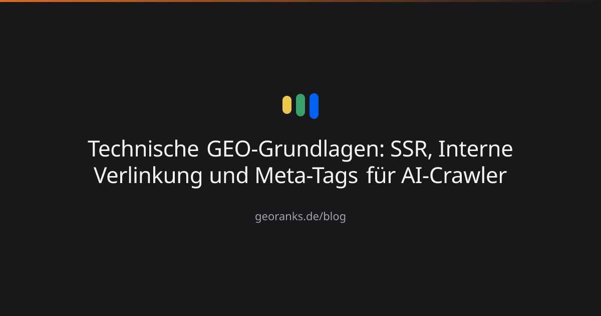 Technische GEO-Grundlagen: SSR, Interne Verlinkung und Meta-Tags für AI-Crawler